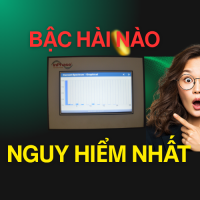 BẬC HÀI NGUY HIỂM NHẤT TRONG HỆ THỐNG ĐIỆN: BẬC 3 HAY BẬC 5? 